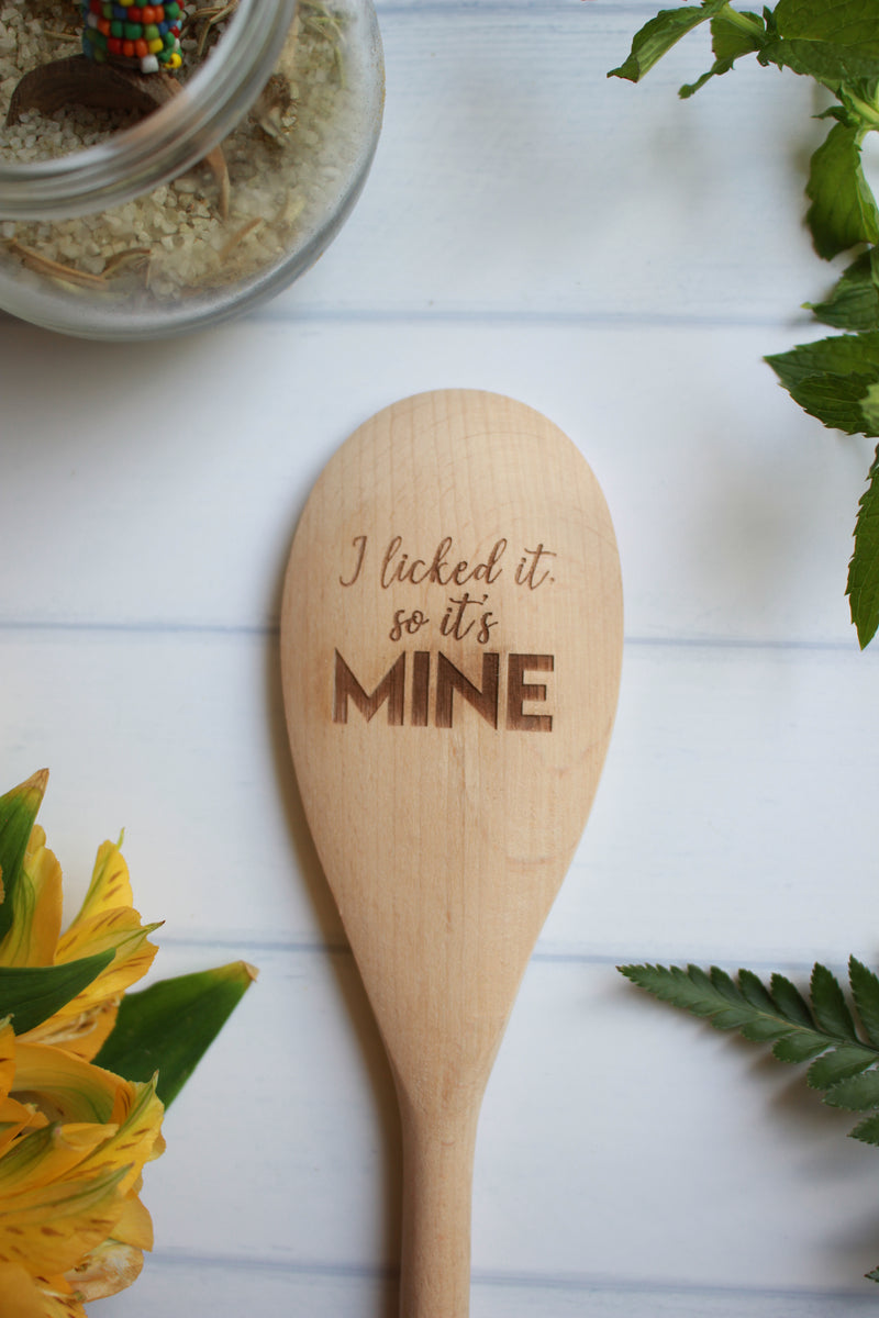 I Licked It, So It's Mine Wooden Engraved Spoon – North to South Designs